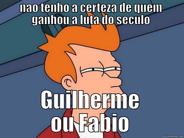 NAO TENHO A CERTEZA DE QUEM GANHOU A LUTA DO SECULO GUILHERME OU FABIO Futurama Fry