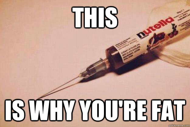 this is why you're fat  nutella injection