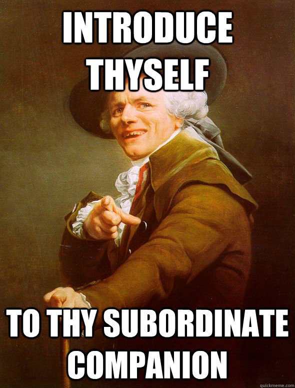 introduce thyself to thy subordinate companion  Joseph Ducreux