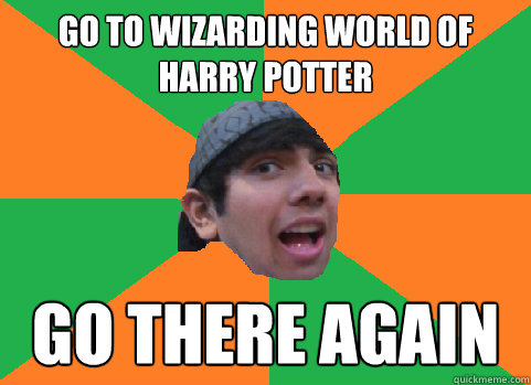 go to wizarding world of harry potter go there again - go to wizarding world of harry potter go there again  For-real Nikhil