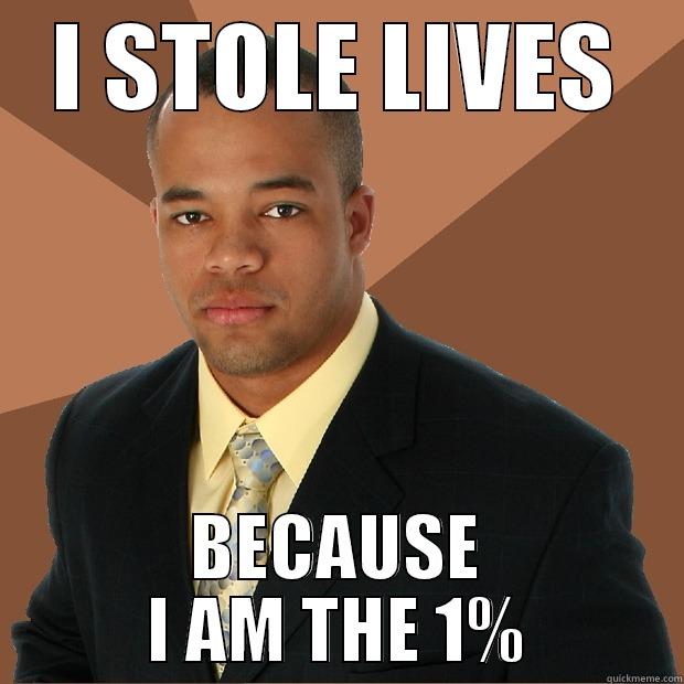 I STOLE LIVES BECAUSE I AM THE 1% Successful Black Man