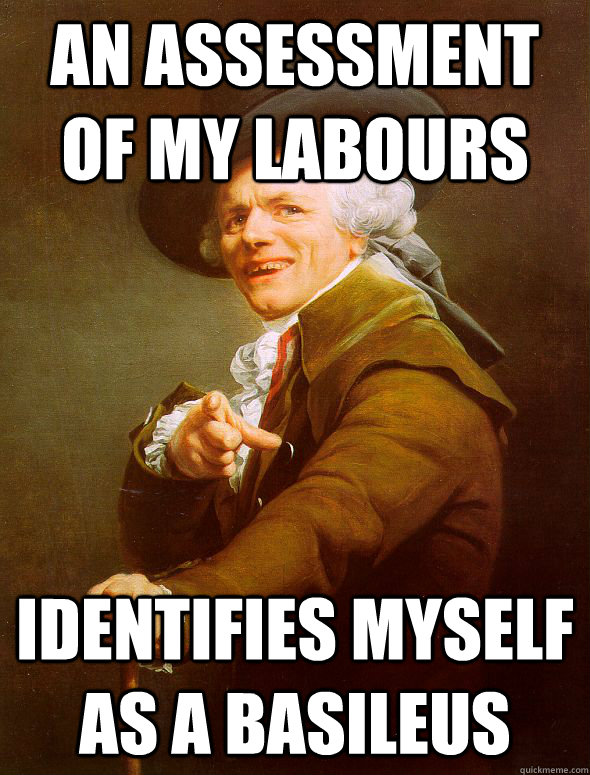 An assessment of my labours identifies myself as a Basileus  Joseph Ducreux