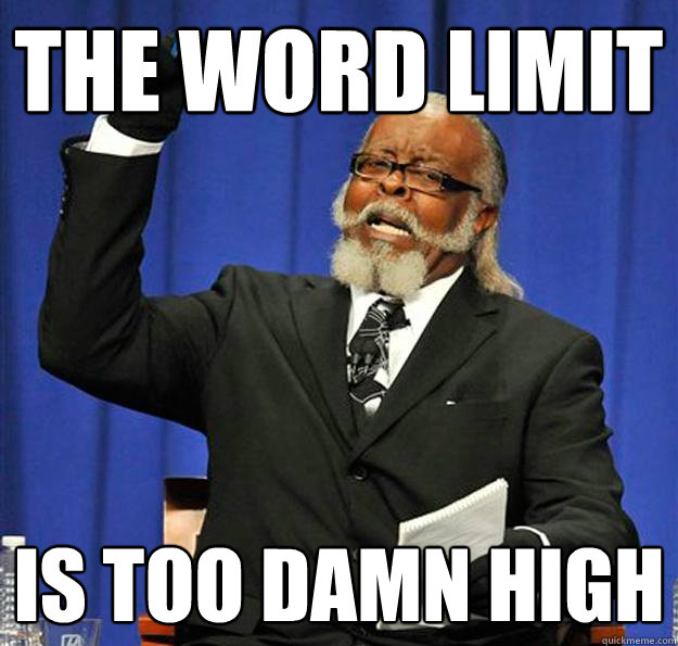 The WORD LIMIT Is too damn high - The WORD LIMIT Is too damn high  Jimmy McMillan