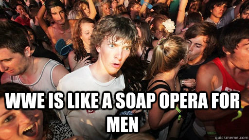  WWE is like a soap opera for men  Sudden Clarity Clarence