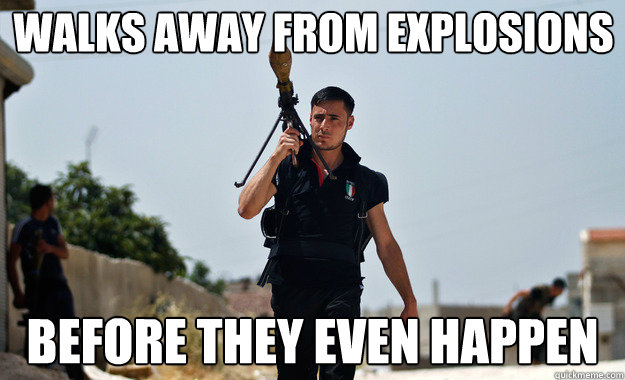 walks away from explosions before they even happen - walks away from explosions before they even happen  Ridiculously Photogenic Syrian Soldier