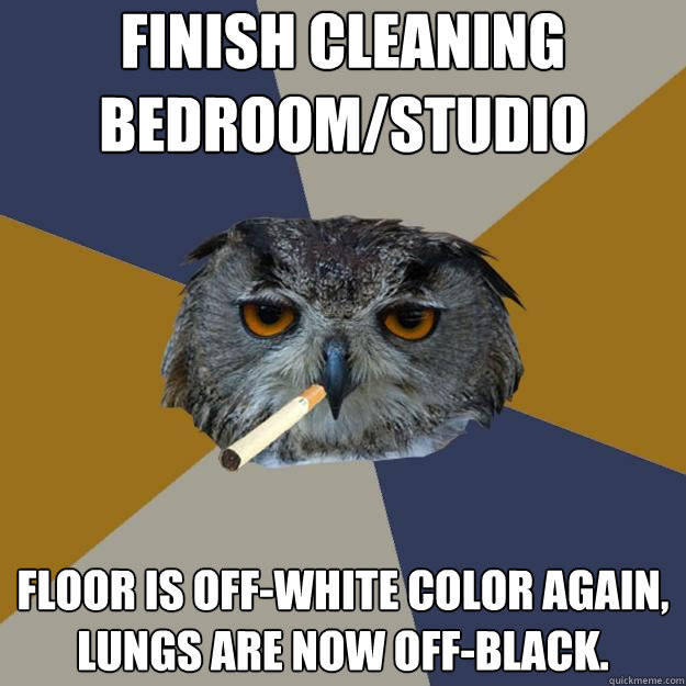 finish cleaning bedroom/studio floor is off-white color again, lungs are now off-black.  Art Student Owl