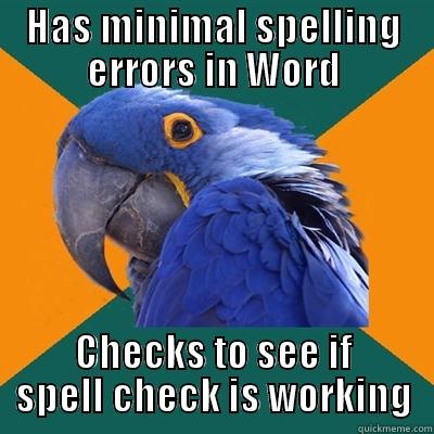 HAS MINIMAL SPELLING ERRORS IN WORD CHECKS TO SEE IF SPELL CHECK IS WORKING Paranoid Parrot