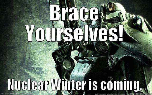 BRACE YOURSELVES! NUCLEAR WINTER IS COMING. Misc