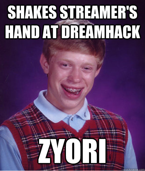 SHAKES STREAMER'S HAND AT DREAMHACK ZYORI  Bad Luck Brian