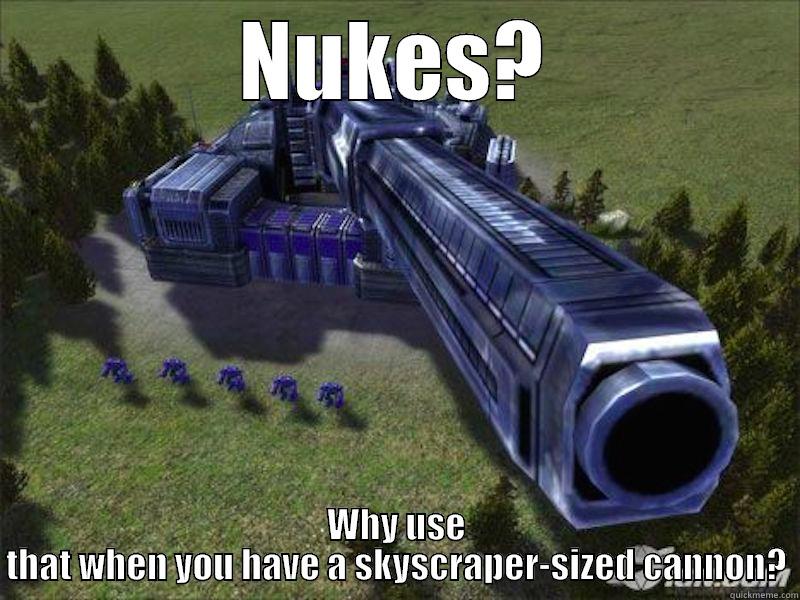 NUKES? WHY USE THAT WHEN YOU HAVE A SKYSCRAPER-SIZED CANNON? Misc