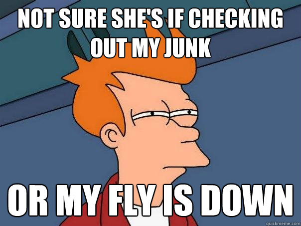 not sure she's if checking out my junk or my fly is down  Futurama Fry