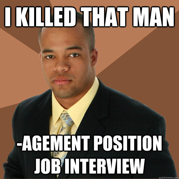 i killed that man -agement position job interview - i killed that man -agement position job interview  Successful Black Man