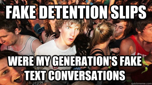 fake detention slips were my generation's fake text conversations  Sudden Clarity Clarence