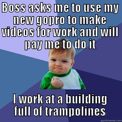 Life of a Traceur - BOSS ASKS ME TO USE MY NEW GOPRO TO MAKE VIDEOS FOR WORK AND WILL PAY ME TO DO IT I WORK AT A BUILDING FULL OF TRAMPOLINES Success Kid