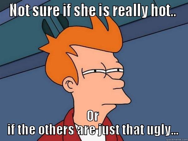 At the club - NOT SURE IF SHE IS REALLY HOT.. OR IF THE OTHERS ARE JUST THAT UGLY... Futurama Fry