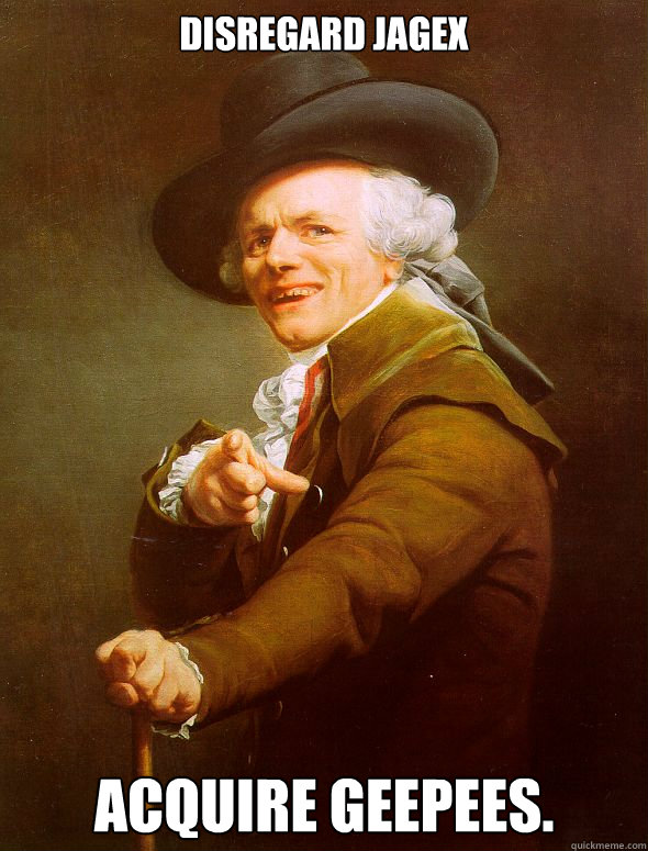 Disregard Jagex Acquire GeePees.  Joseph Ducreux