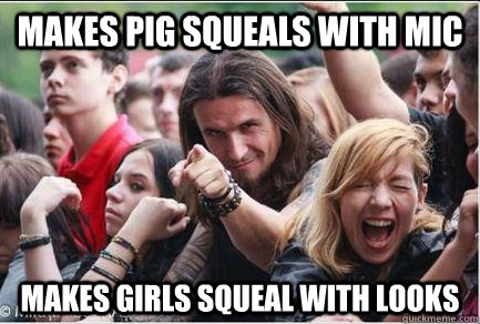 makes pig squeals with mic makes girls squeal with looks  Ridiculously Photogenic Metalhead