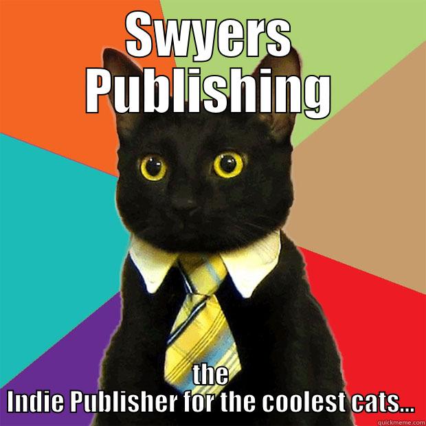 SWYERS PUBLISHING THE INDIE PUBLISHER FOR THE COOLEST CATS... Business Cat