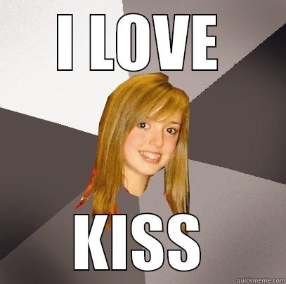 I LOVE KISS Musically Oblivious 8th Grader