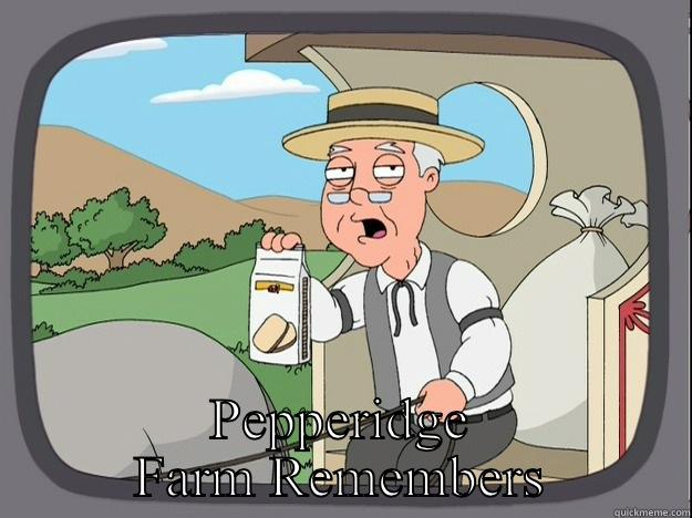  PEPPERIDGE FARM REMEMBERS Pepperidge Farm Remembers