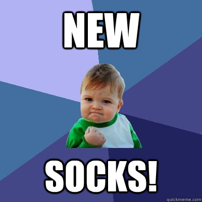 New socks! - New socks!  Success Kid