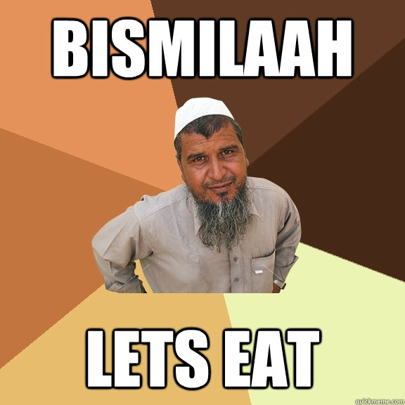 BISMILAAH lets eat  - BISMILAAH lets eat   Ordinary Muslim Man