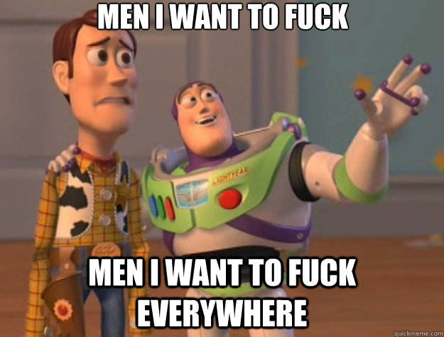 MEN I WANT TO FUCK MEN I WANT TO FUCK EVERYWHERE  Toy Story