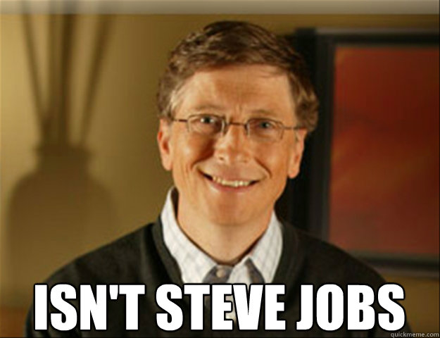  Isn't Steve Jobs  Good guy gates