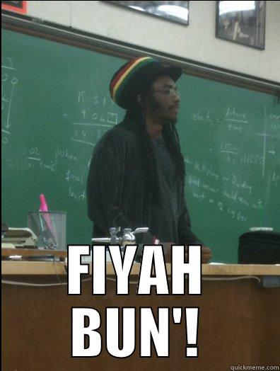  FIYAH BUN'! Rasta Science Teacher