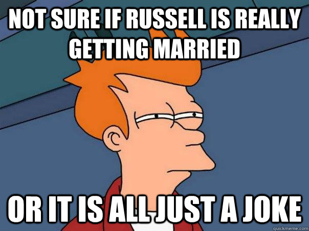 Not sure if russell is really getting married  Or it is all just a joke   Futurama Fry