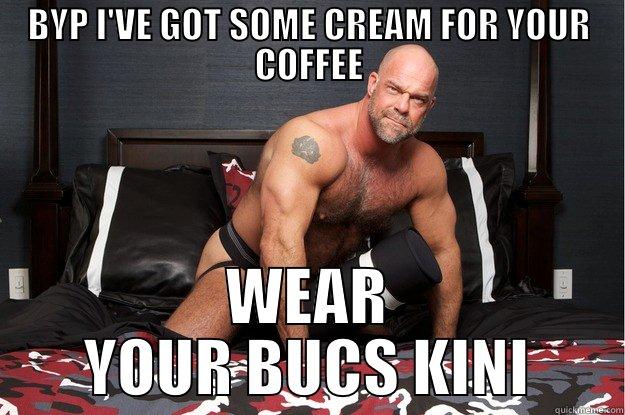 BYP I'VE GOT SOME CREAM FOR YOUR COFFEE WEAR YOUR BUCS KINI Gorilla Man