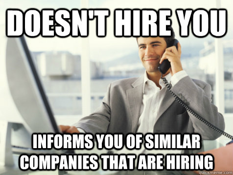 Doesn't hire you informs you of similar companies that are hiring  Good Guy Potential Employer