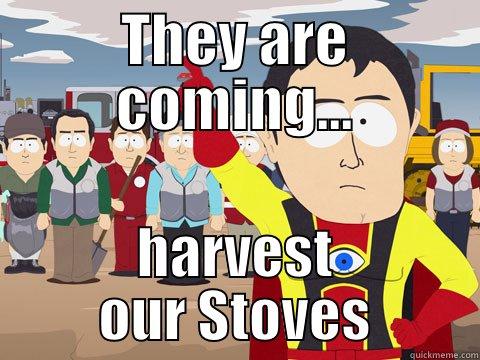 Alien Stove - THEY ARE COMING... HARVEST OUR STOVES Captain Hindsight