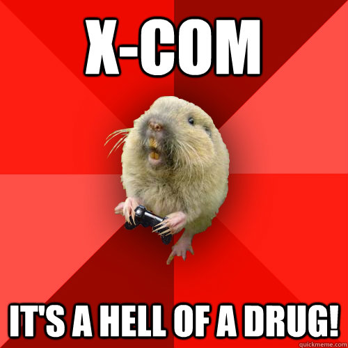 X-COM it's a hell of a drug! - X-COM it's a hell of a drug!  Gaming Gopher