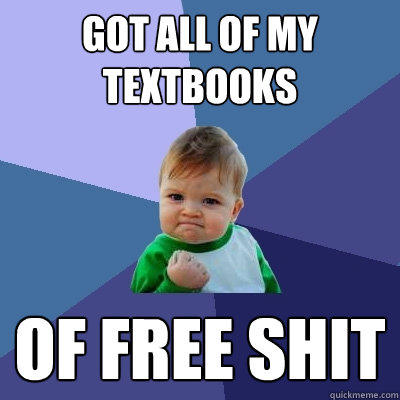 Got all of my textbooks of free shit  Success Kid