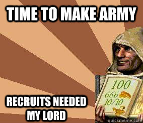 Time to make army Recruits needed my lord  stronghold crusader