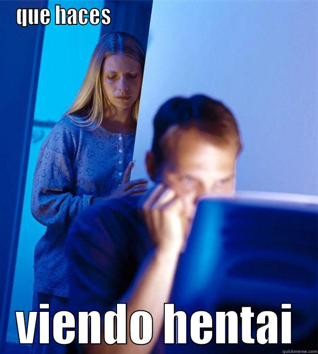 QUE HACES                                                   VIENDO HENTAI Redditors Wife