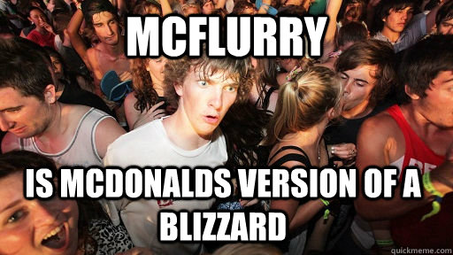 mcflurry is mcdonalds version of a blizzard - mcflurry is mcdonalds version of a blizzard  Sudden Clarity Clarence