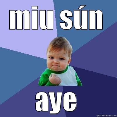 MIU SÚN AYE Success Kid