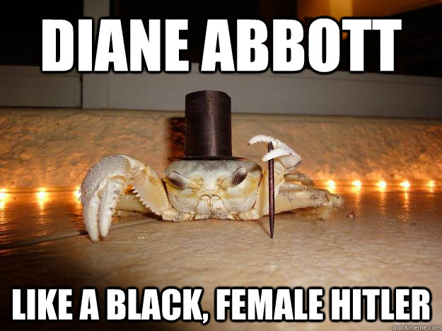 Diane Abbott Like a black, female Hitler  Fancy Crab