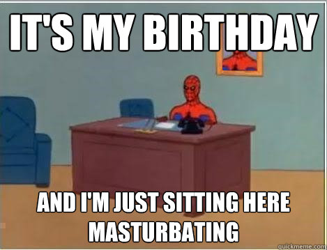 it's my birthday and i'm just sitting here masturbating  Spiderman Desk