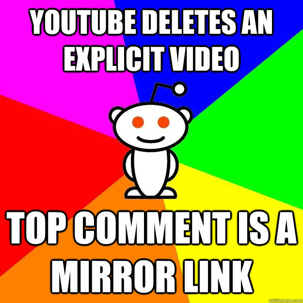 Youtube deletes an explicit video top comment is a mirror link  Reddit Alien