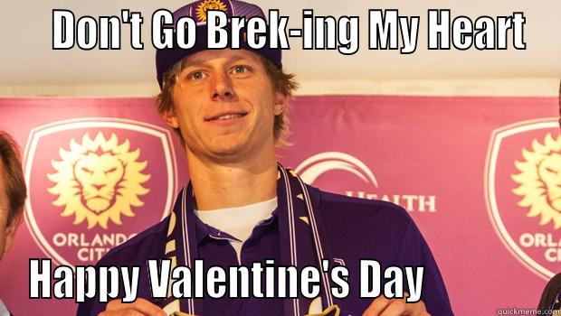 Brek #SoccerGrams -    DON'T GO BREK-ING MY HEART HAPPY VALENTINE'S DAY              Misc