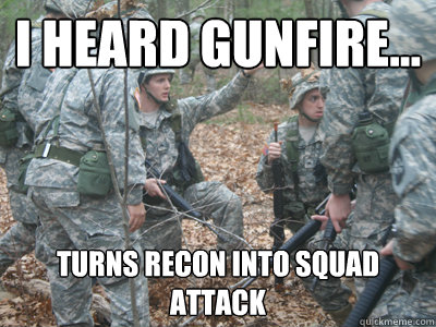 I heard gunfire... Turns Recon into Squad Attack  ROTC Ronnie