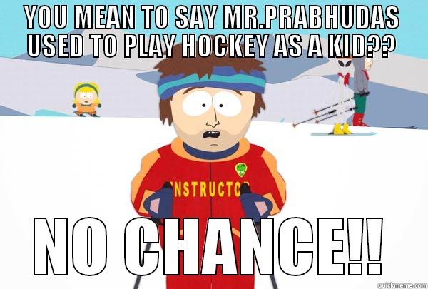 YOU MEAN TO SAY MR.PRABHUDAS USED TO PLAY HOCKEY AS A KID?? NO CHANCE!! Super Cool Ski Instructor