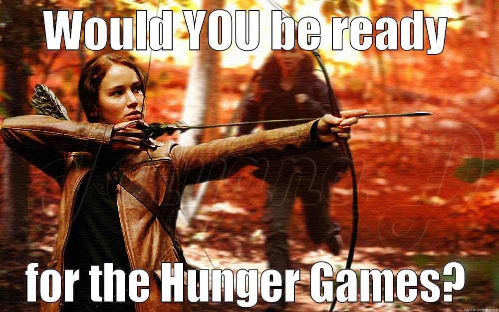 Hunger Games - WOULD YOU BE READY FOR THE HUNGER GAMES? Misc