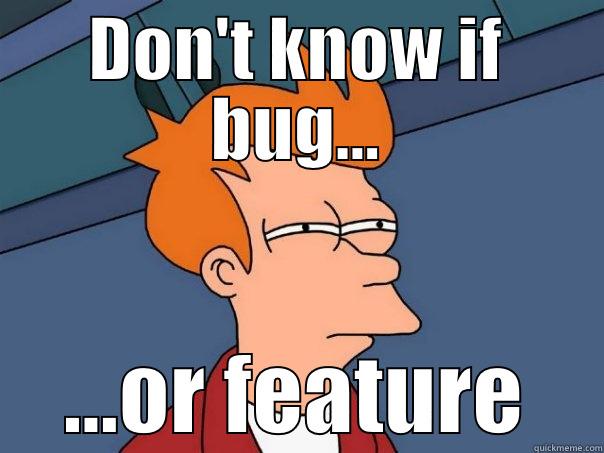 DON'T KNOW IF BUG... ...OR FEATURE Futurama Fry