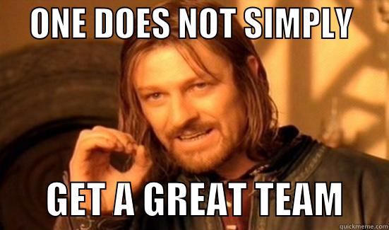 Boromir Great Team -     ONE DOES NOT SIMPLY             GET A GREAT TEAM      Boromir