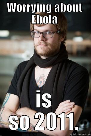 WORRYING ABOUT EBOLA IS SO 2011. Hipster Barista