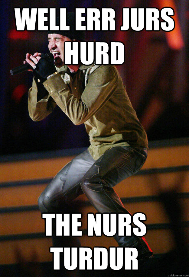 WELL ERR JURS HURD THE NURS TURDUR - WELL ERR JURS HURD THE NURS TURDUR  creed berks